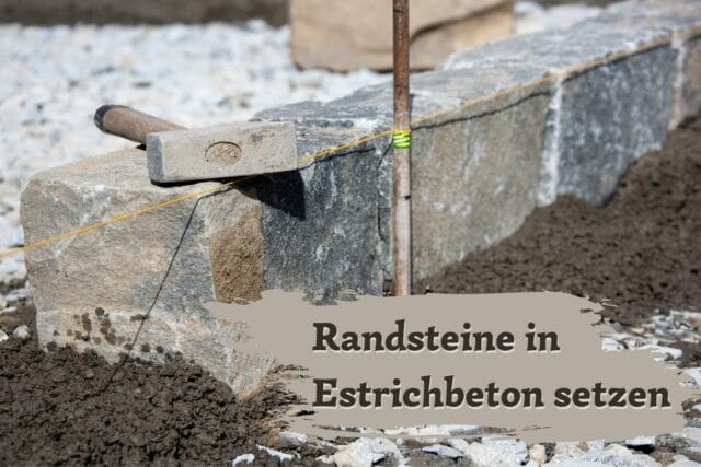 Randsteine in Estrichbeton setzen