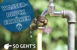 Wasserdruck im Garten erhöhen - Tropfender Außenwasserhahn