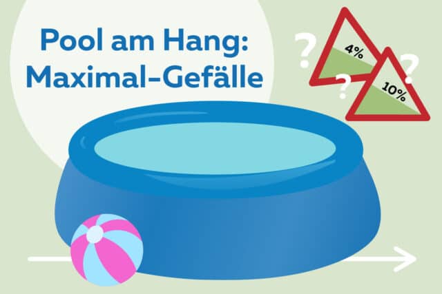 Pool am Hang aufstellen - Maximales Gefälle