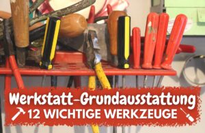 Werkstatt-Grundausstattung - Verschiedene Werkzeuge