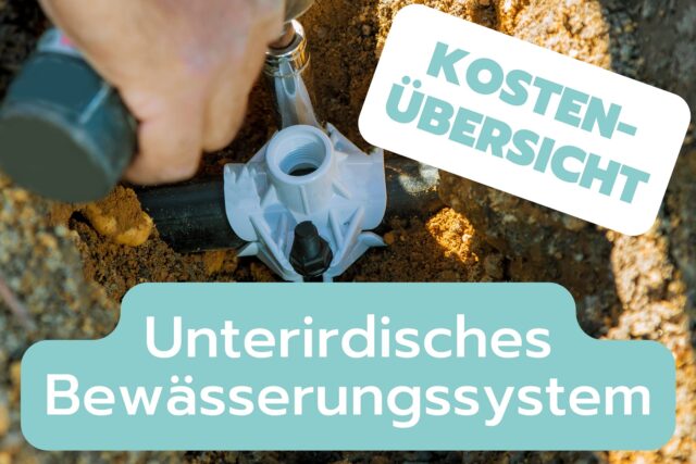 Unterirdisches Bewässerungssystem - Kosten-Übersicht