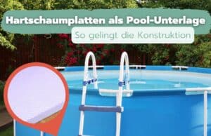 Hartschaumplatten unter Pool