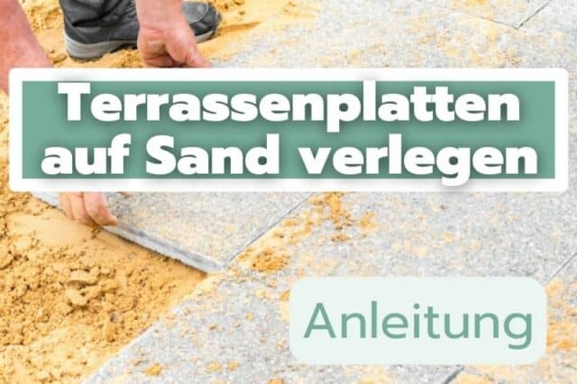 Terrassenplatten in Sand verlegen