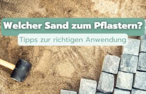 Welchen Sand zum Pflastern verwenden